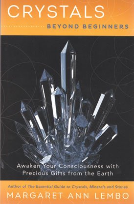 #Crystals Beyond Beginners by Margaret Ann Lembo# - ## at Solace GemWorks